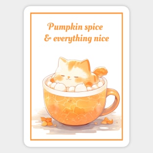 Pumpkin spice and Everything Nice Sticker